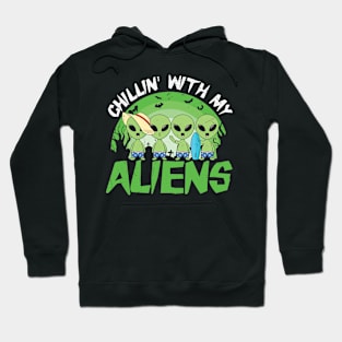 Chillin With My Aliens Hoodie